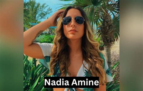 nadia amine nide|Nadia Amine Biography, Age, Wiki, Height, Weight, Boyfriend,。